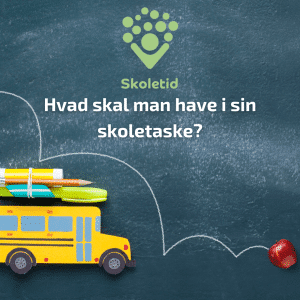 Hvad skal man have i sin skoletaske?